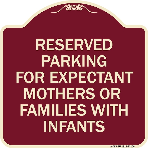 Reserved Parking for Expectant Mothers or Families W/ Infants Alum Sign, 18" L, 18" H, BU-1818-23106